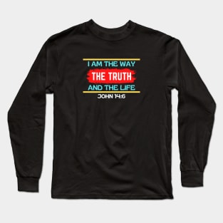 I am the way, the truth and the life | Christian Saying Long Sleeve T-Shirt